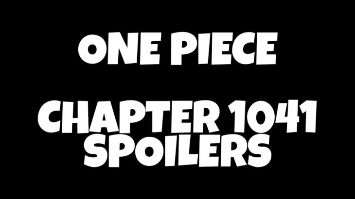 One Piece Chapter 1041 English Spoilers/Leaks
