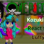 Kozuki family react to luffy|| Gcrv /One piece  / amv Unstoppable)