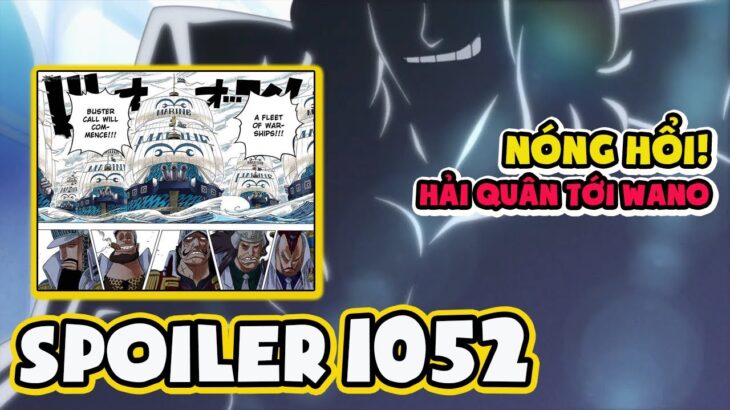 [Thông Tin Nhanh One Piece 1052] HOT! Đô Đốc Bò Lục & Buster Call Đang Trên Đường Tới Wano Quốc!