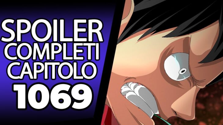 ONE PIECE SPOILER COMPLETI 1069: AGGIORNATI E CORRETTI ECCO COSA LEGGEREMO