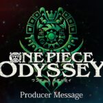 「ONE PIECE ODYSSEY（ワンピース オデッセイ）」Producer Message04／PlayStation4/PlayStation5/Xbox SeriesX|S/STEAM